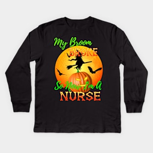 My Broom Broke So Now I&#39;m A Nurse Halloween Kids Long Sleeve T-Shirt